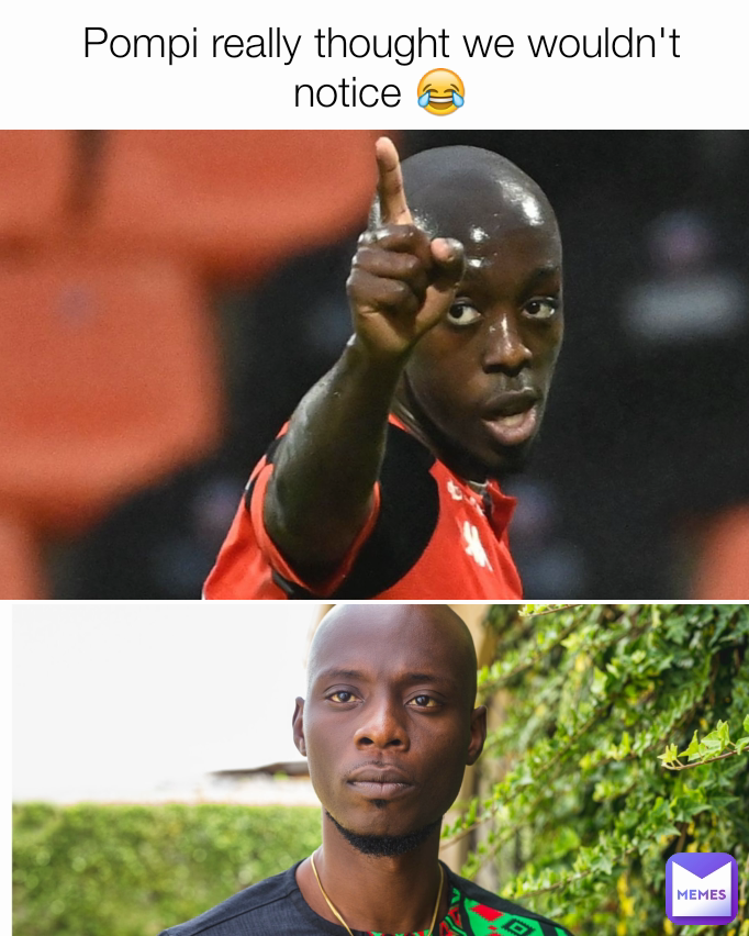 Pompi really thought we wouldn't notice 😂