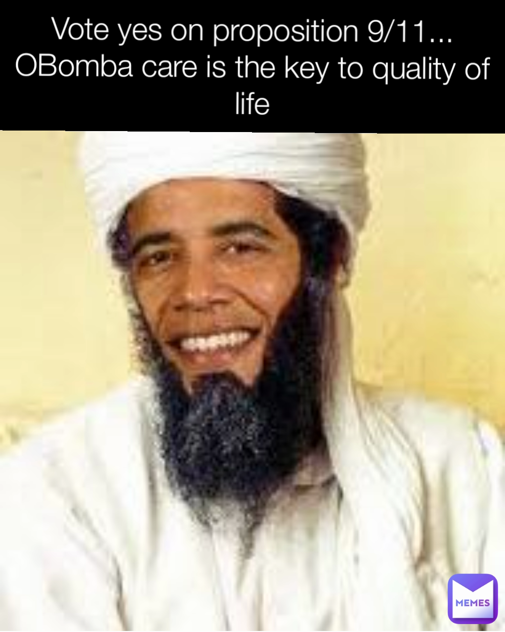 Vote yes on proposition 9/11... OBomba care is the key to quality of life