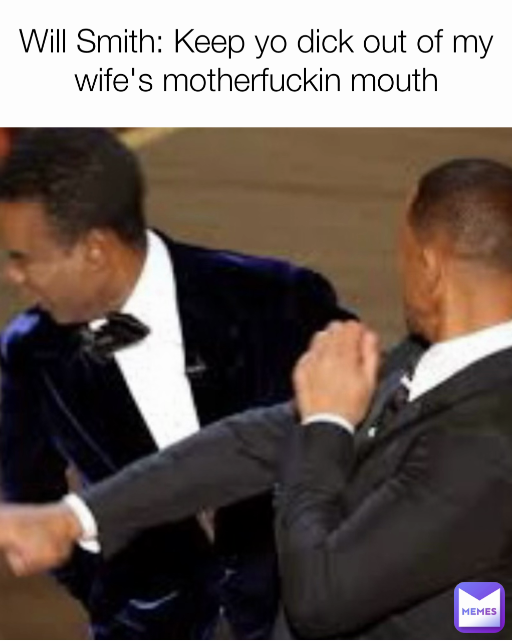 Will Smith: Keep yo dick out of my wife's motherfuckin mouth