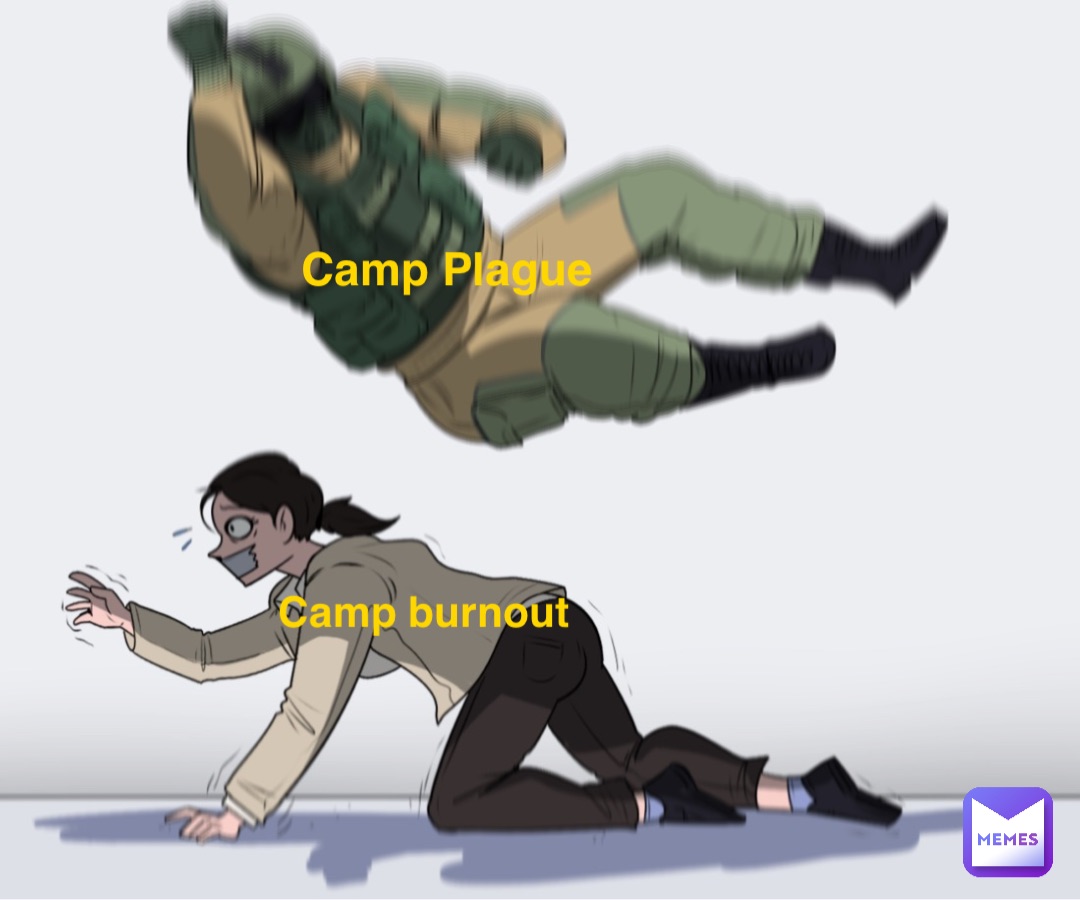 Camp burnout Camp Plague