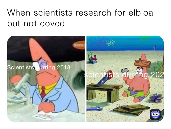 When scientists research for elbloa but not coved