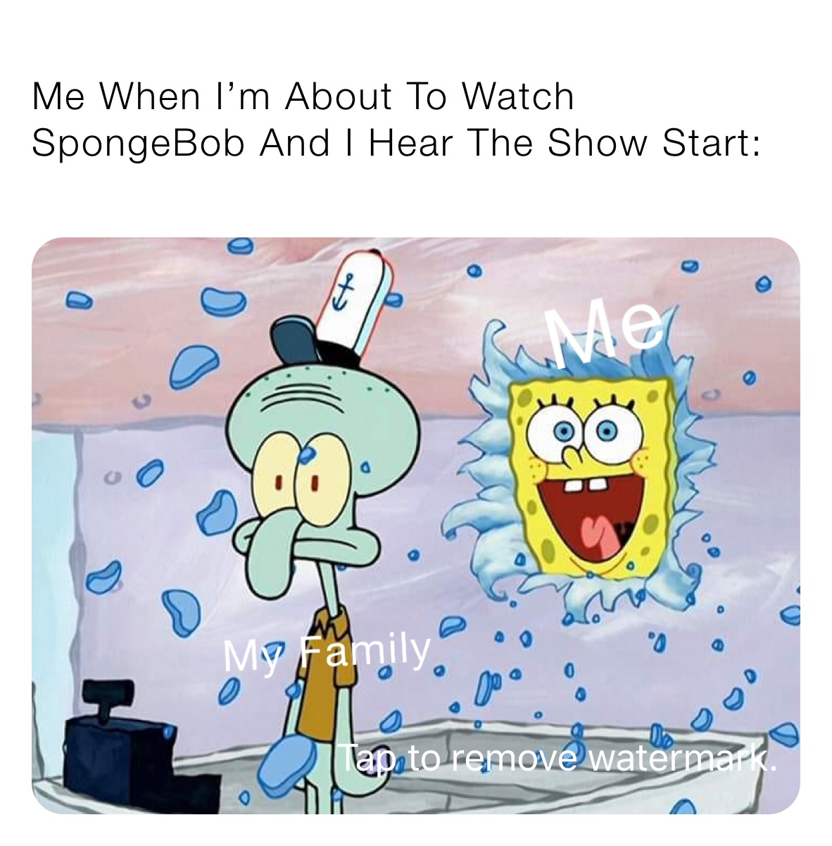 Me When I’m About To Watch SpongeBob And I Hear The Show Start:
