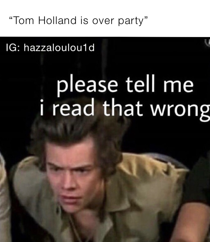 “Tom Holland is over party”