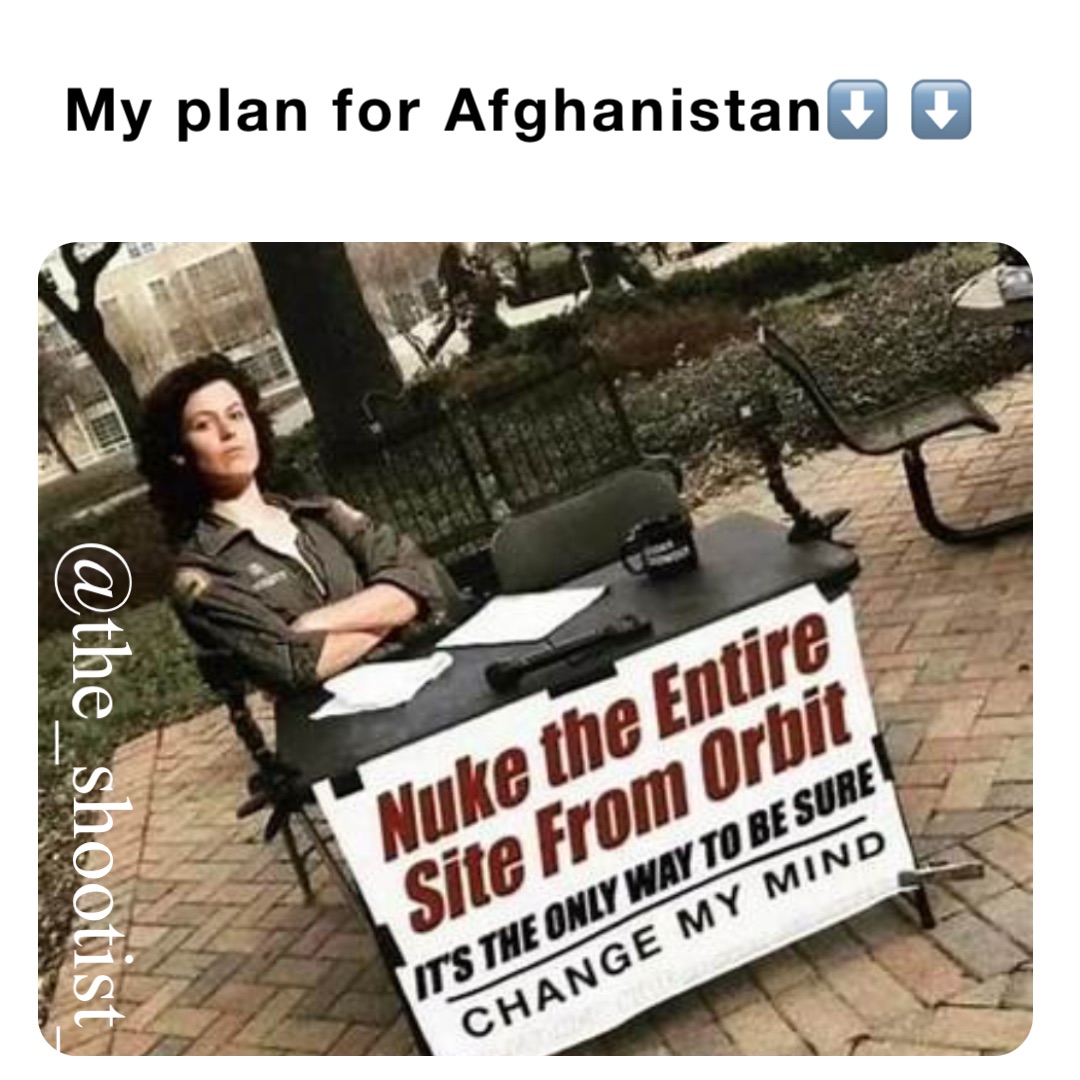 My plan for Afghanistan⬇️ ⬇️