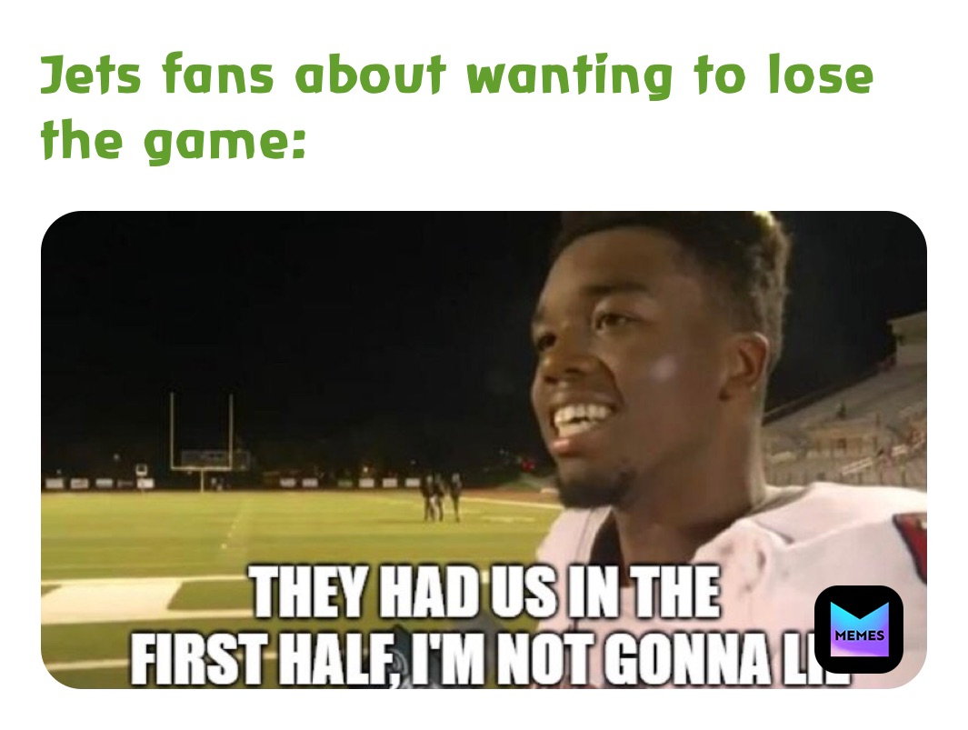 Jets fans about wanting to lose the game:
