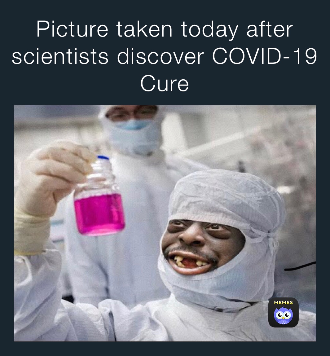 Picture taken today after scientists discover COVID-19 Cure