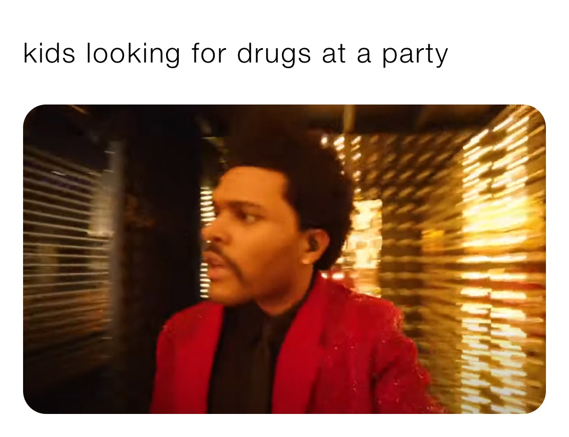 kids looking for drugs at a party