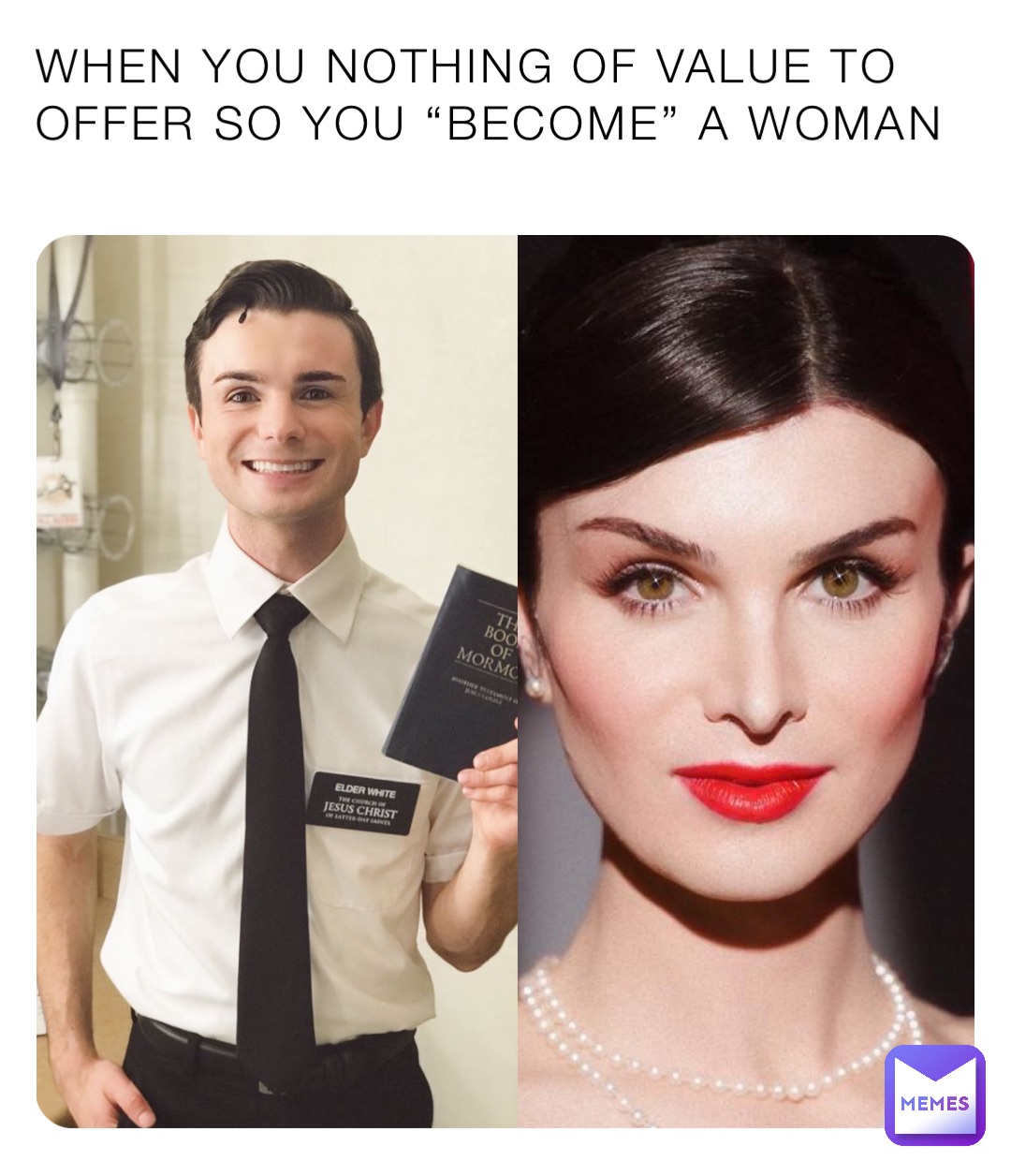 WHEN YOU NOTHING OF VALUE TO OFFER SO YOU “BECOME” A WOMAN