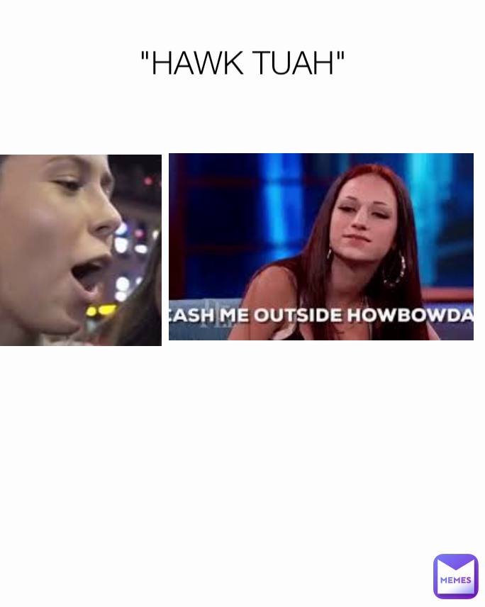 "HAWK TUAH"