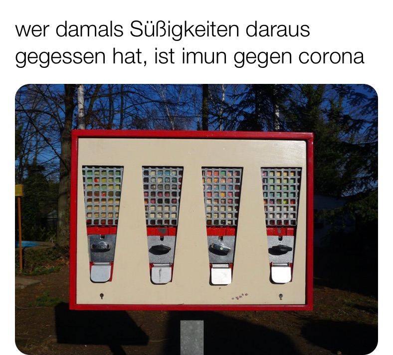 wer damals Süßigkeiten daraus gegessen hat, ist imun gegen corona 