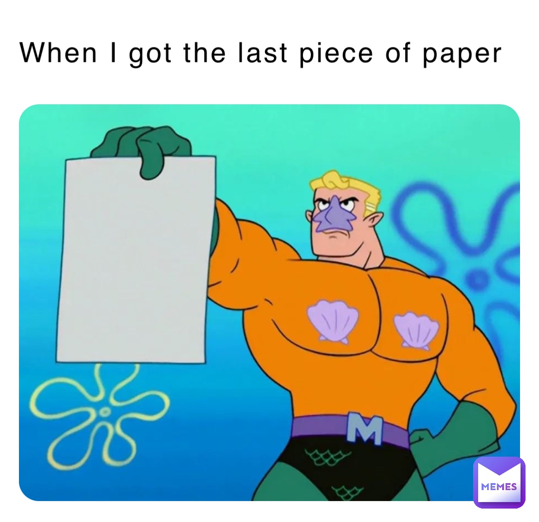 When I got the last piece of paper
