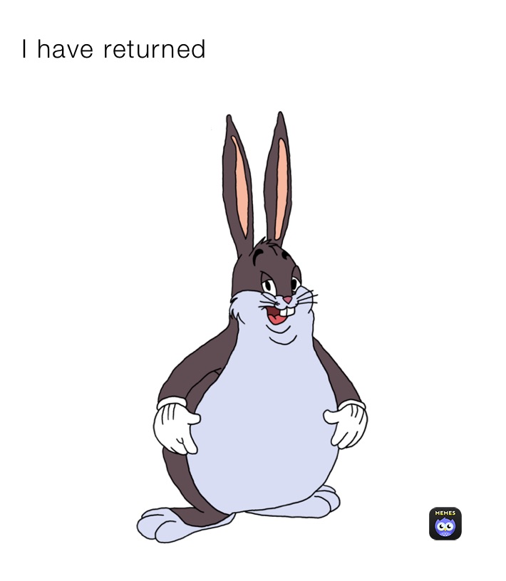 I have returned 