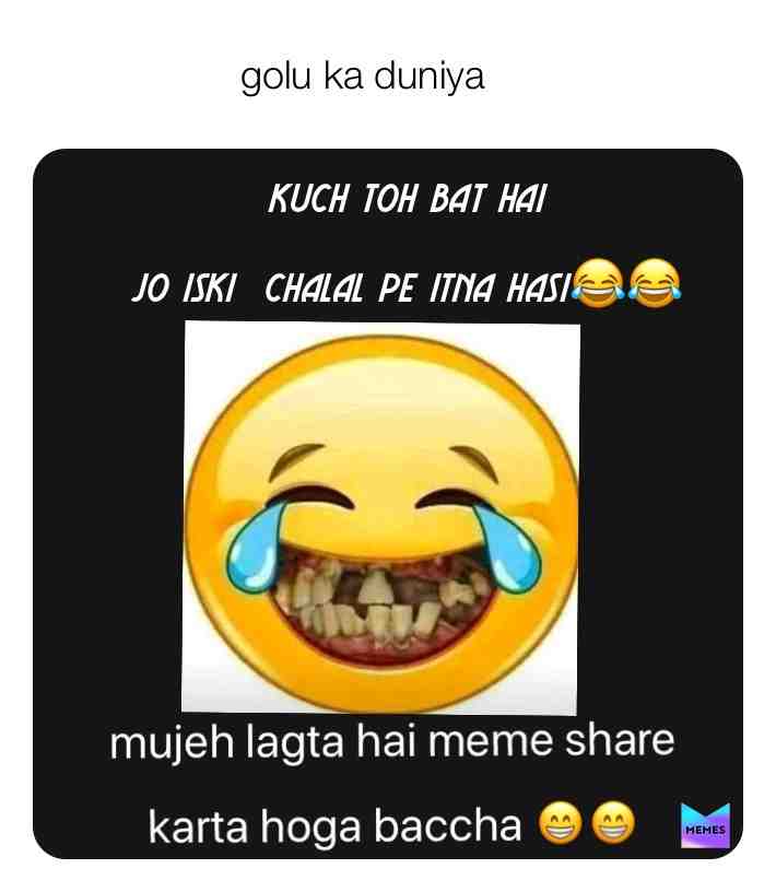 Golu ka duniya #all_shots #memesdaily #memes