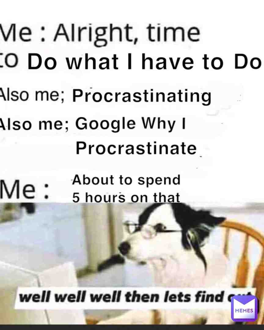 My brain do be like that