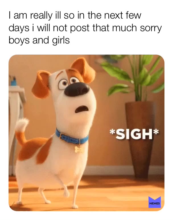 #ill #sick  #memes  #funny  #like #sorry