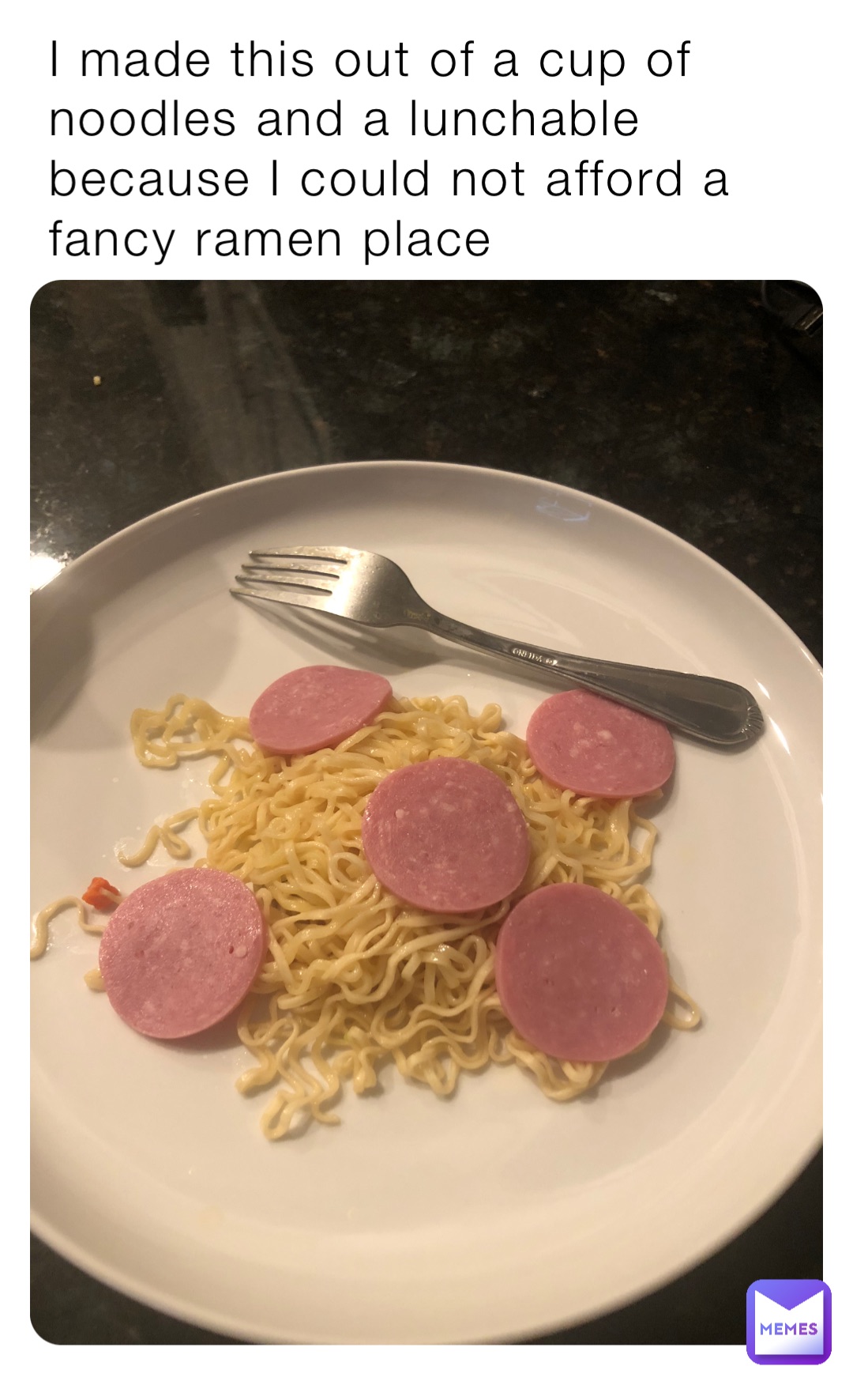 I made this out of a cup of noodles and a lunchable because I could not afford a fancy ramen place