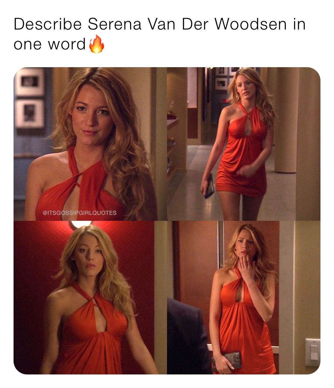 Describe Serena Van Der Woodsen in one word🔥