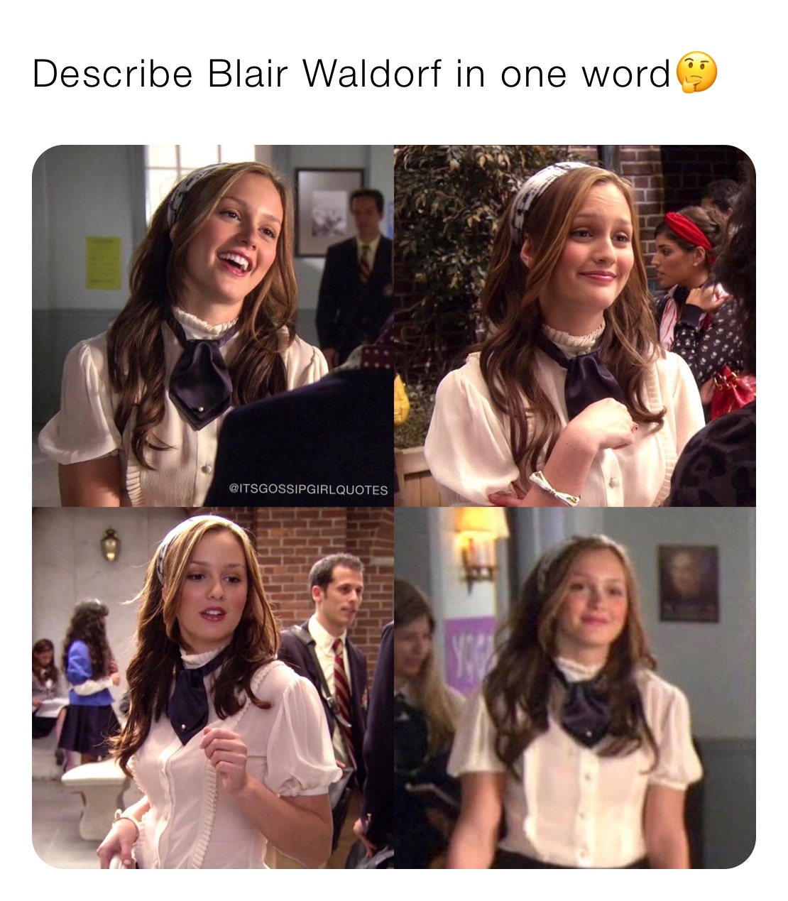 Describe Blair Waldorf in one word🤔