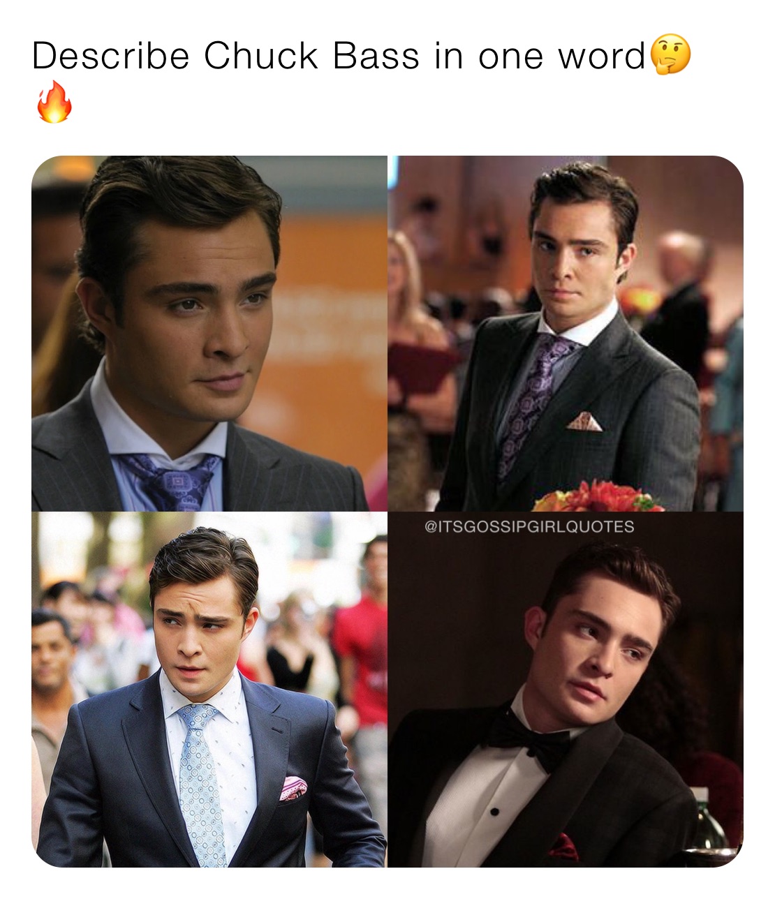 Describe Chuck Bass in one word🤔🔥