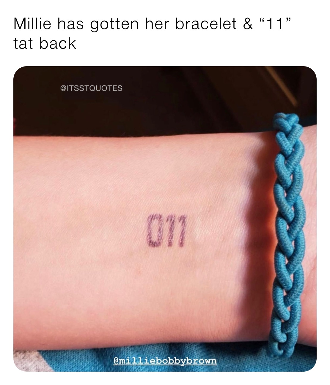 Millie has gotten her bracelet & “11” tat back