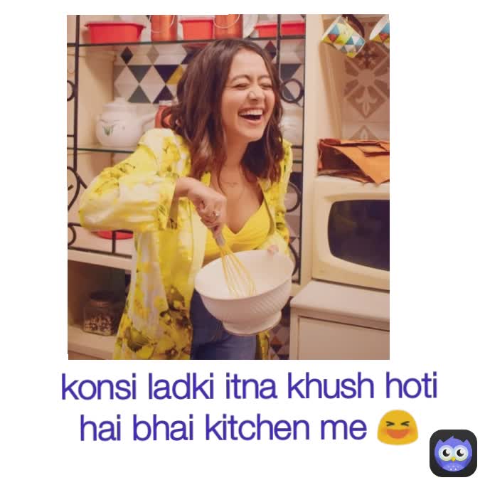 konsi ladki itna khush hoti hai bhai kitchen me 😆