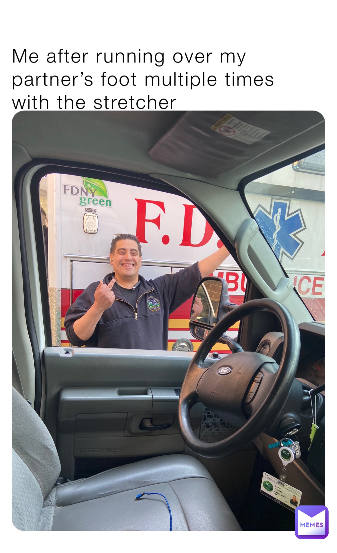 Me after running over my partner’s foot multiple times with the