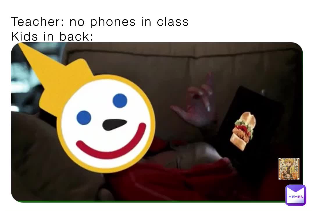 Teacher no phones in class Kids in back Audio_Force Memes
