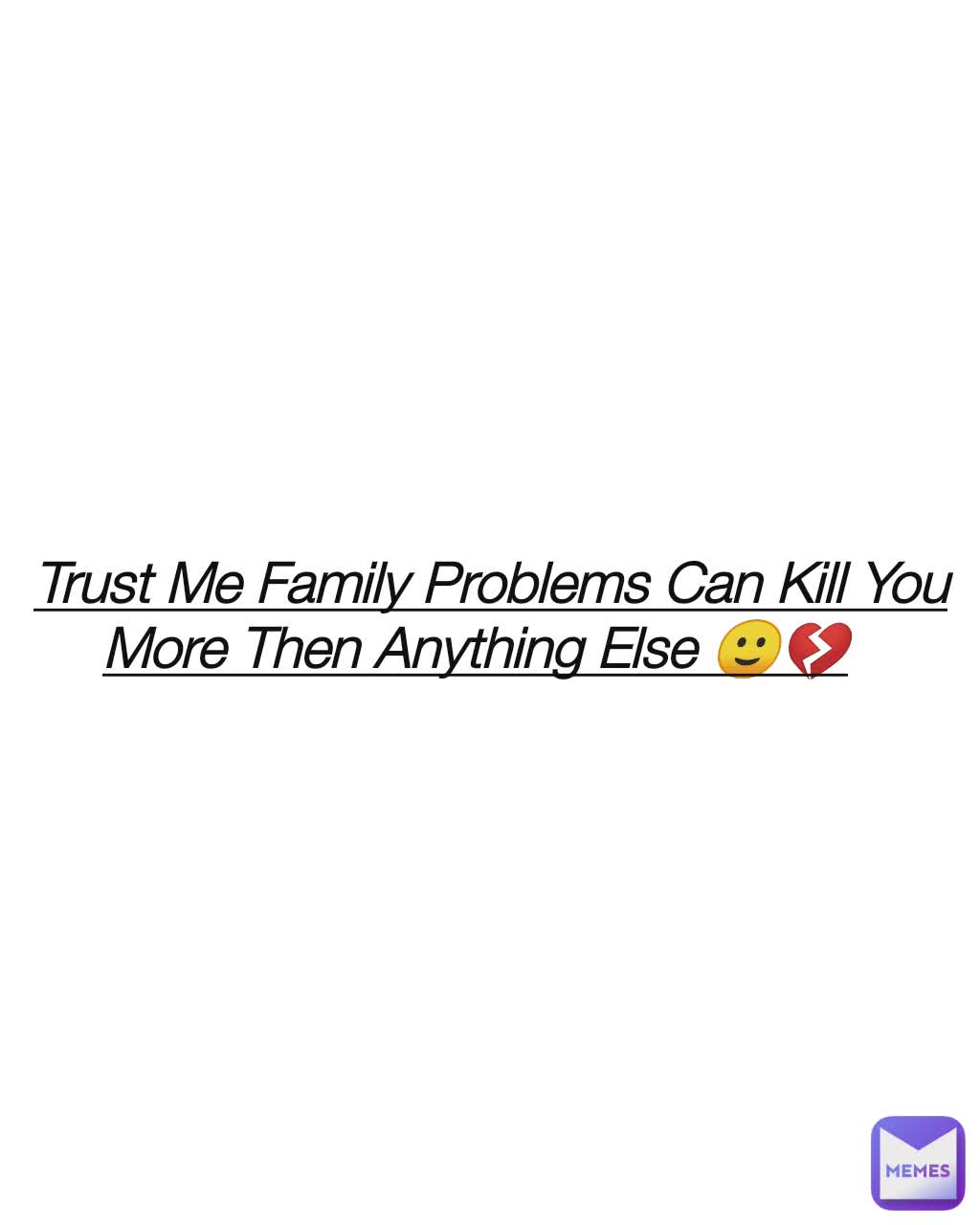 Trust Me Family Problems Can Kill You More Then Anything Else 🙂💔