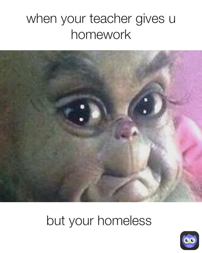 homeless homework meme