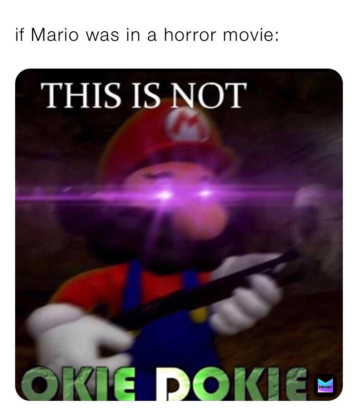 if Mario was in a horror movie: