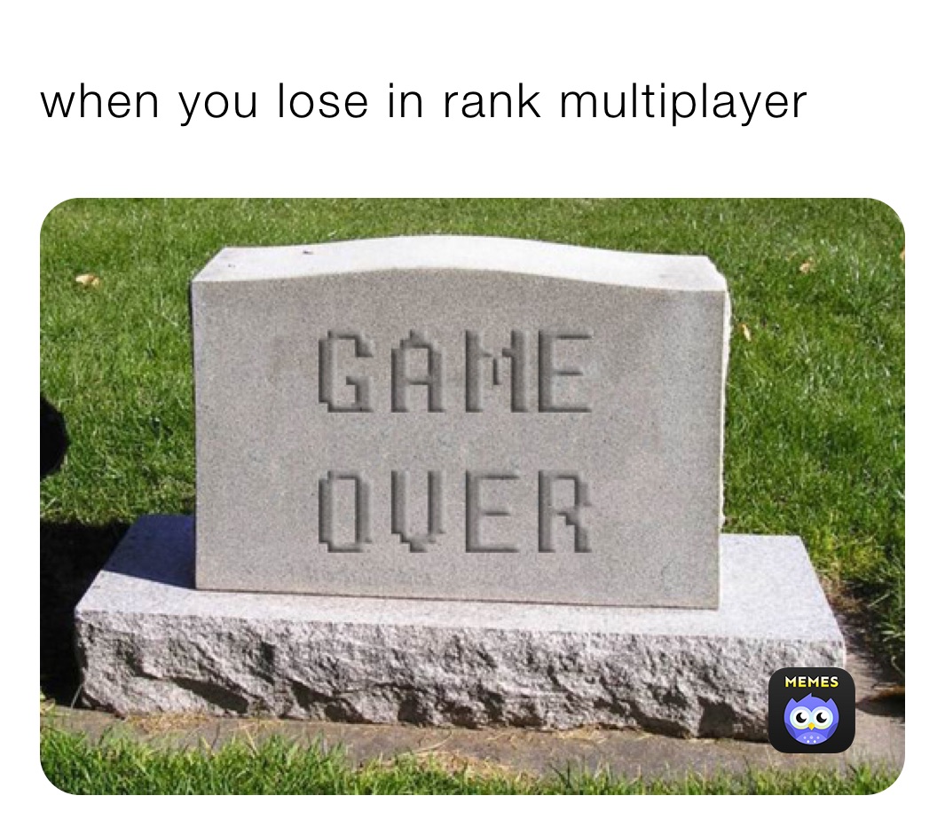 when you lose in rank multiplayer 