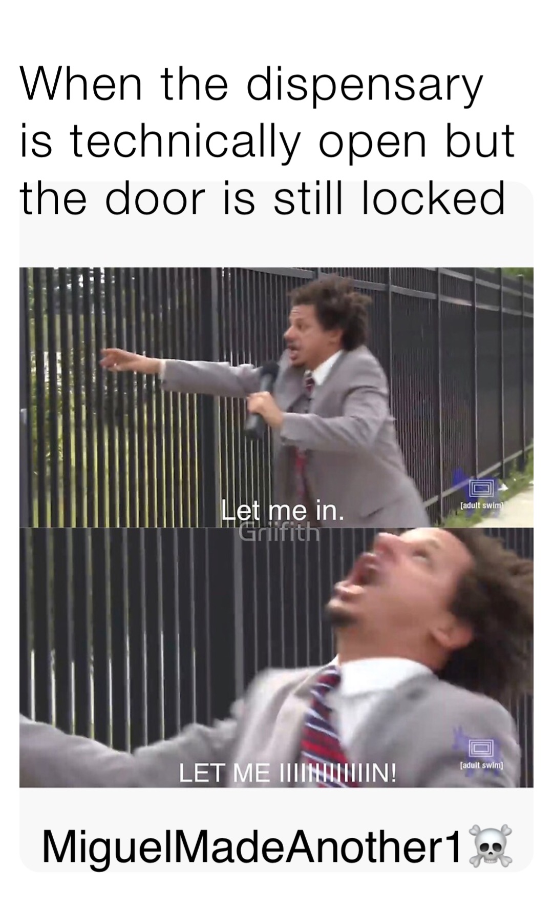 When the dispensary is technically open but the door is still locked MiguelMadeAnother1☠️