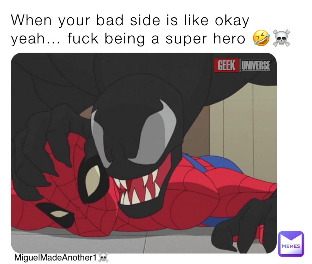 When your bad side is like okay yeah… fuck being a super hero 🤣☠️ MiguelMadeAnother1☠️