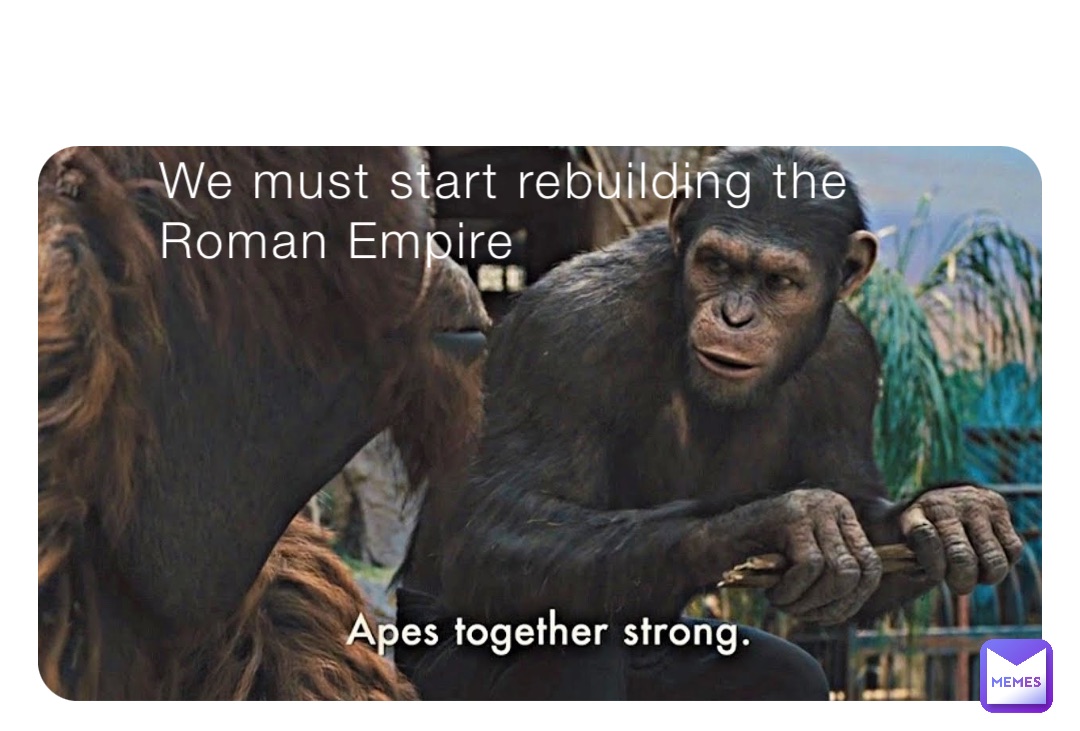 We must start rebuilding the Roman Empire