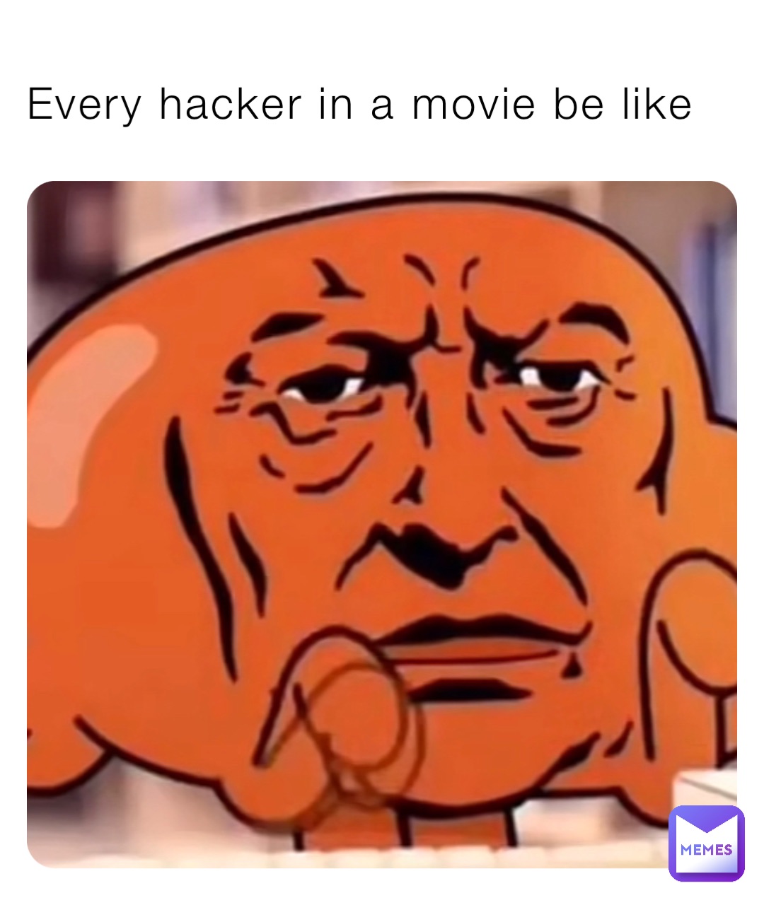 Every hacker in a movie be like