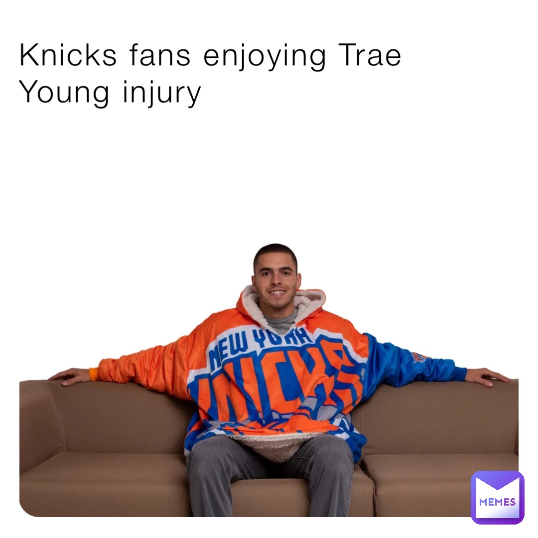 Knicks fans enjoying Trae Young injury