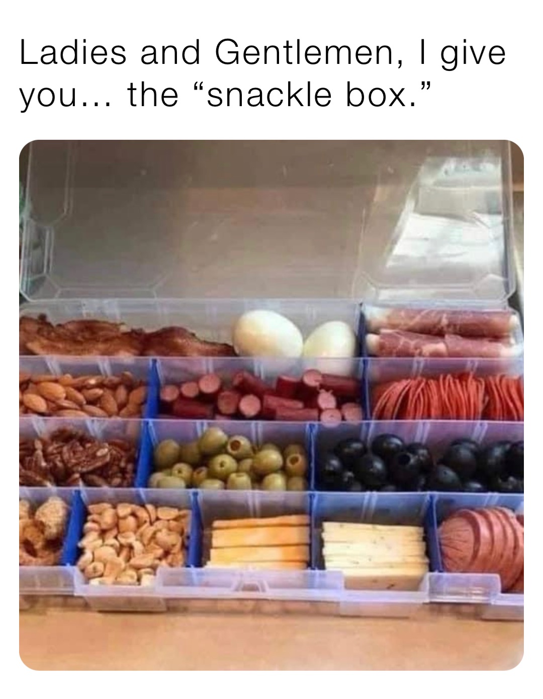 Ladies and Gentlemen, I give you… the “snackle box.”