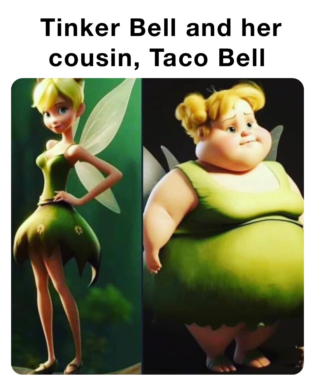 Tinker Bell and her cousin, Taco Bell