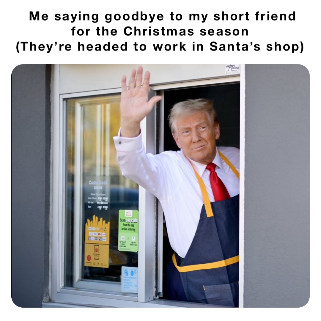 Me saying goodbye to my short friend for the Christmas season
(They’re headed to work in Santa’s shop)