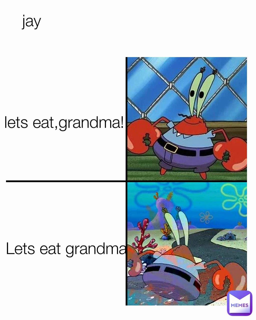Lets eat grandma jay lets eat,grandma!