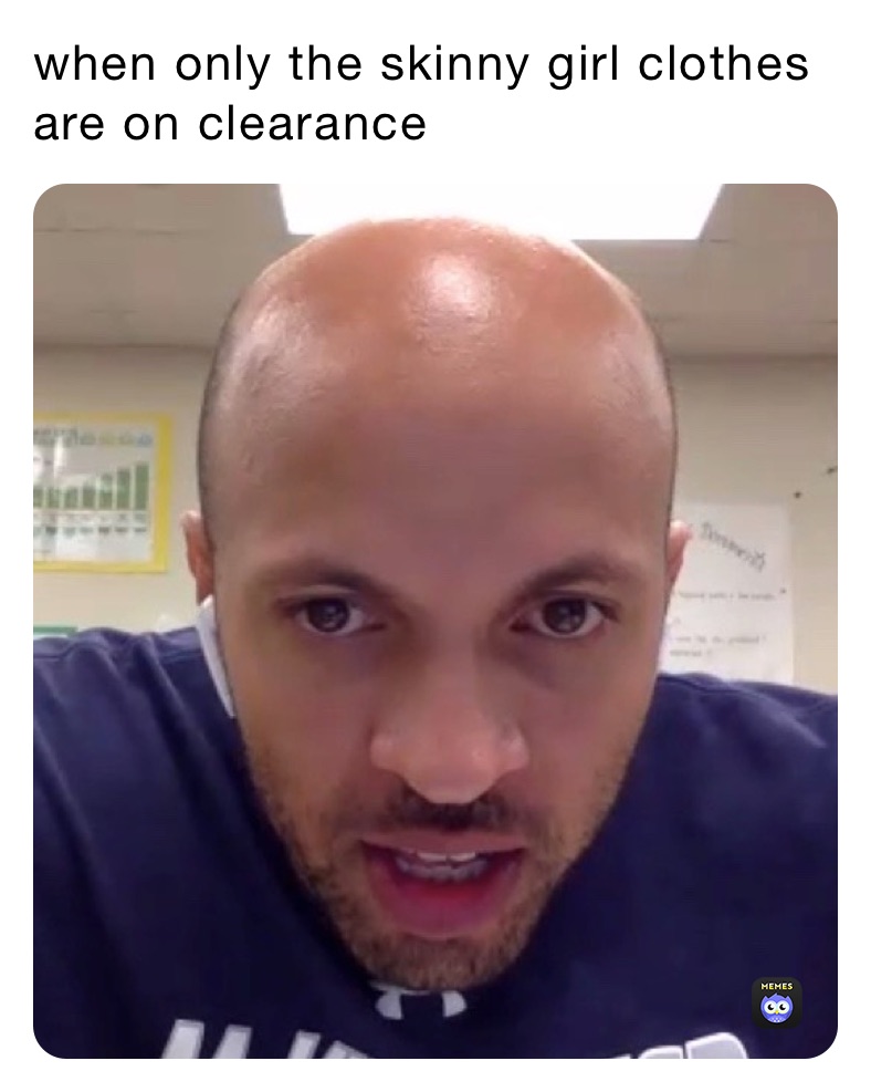 when only the skinny girl clothes are on clearance 