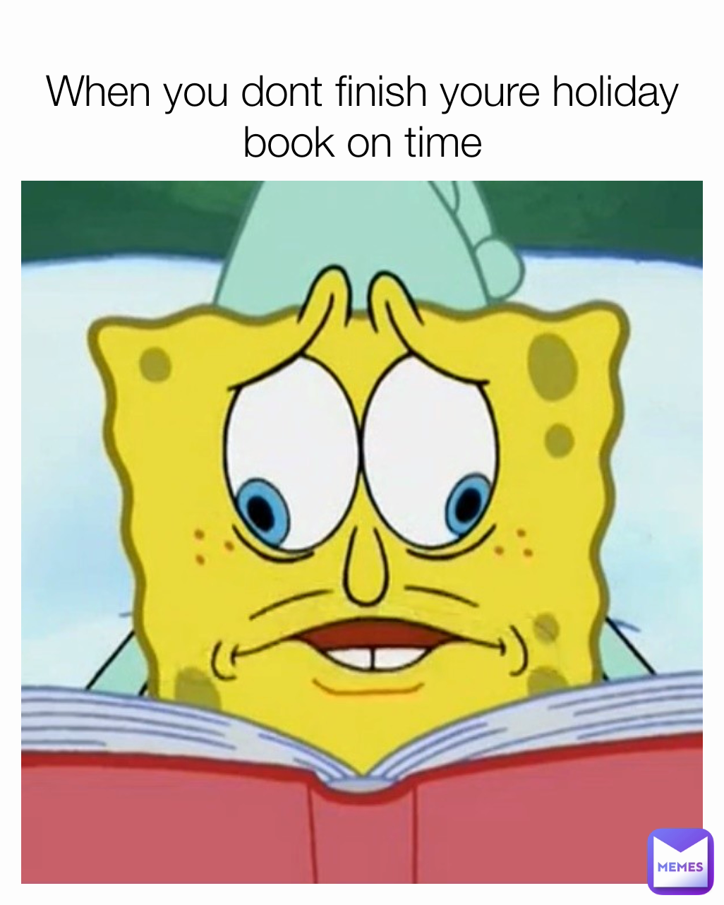 
When you dont finish youre holiday book on time


