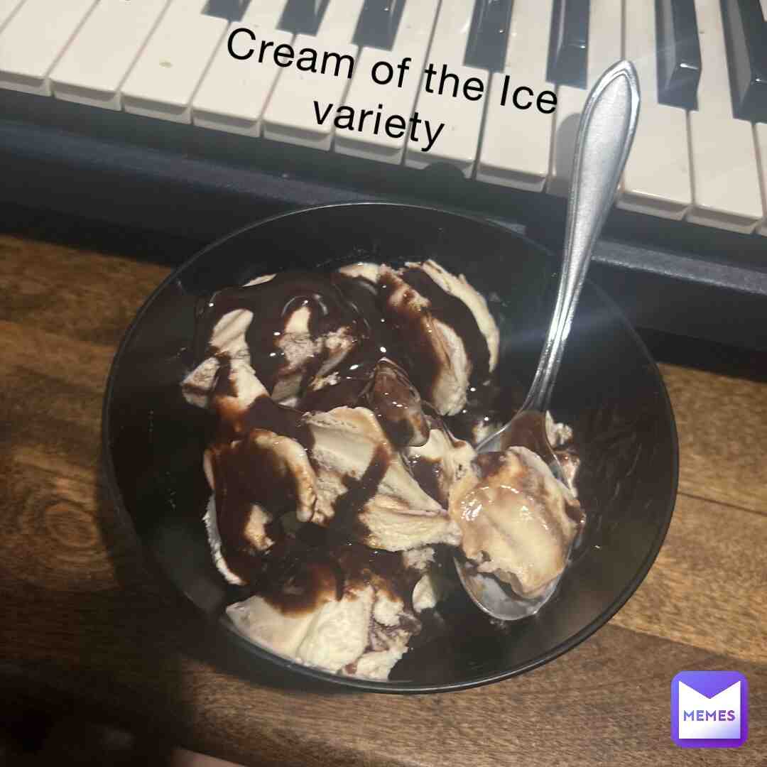 Bored so here is some ice cream