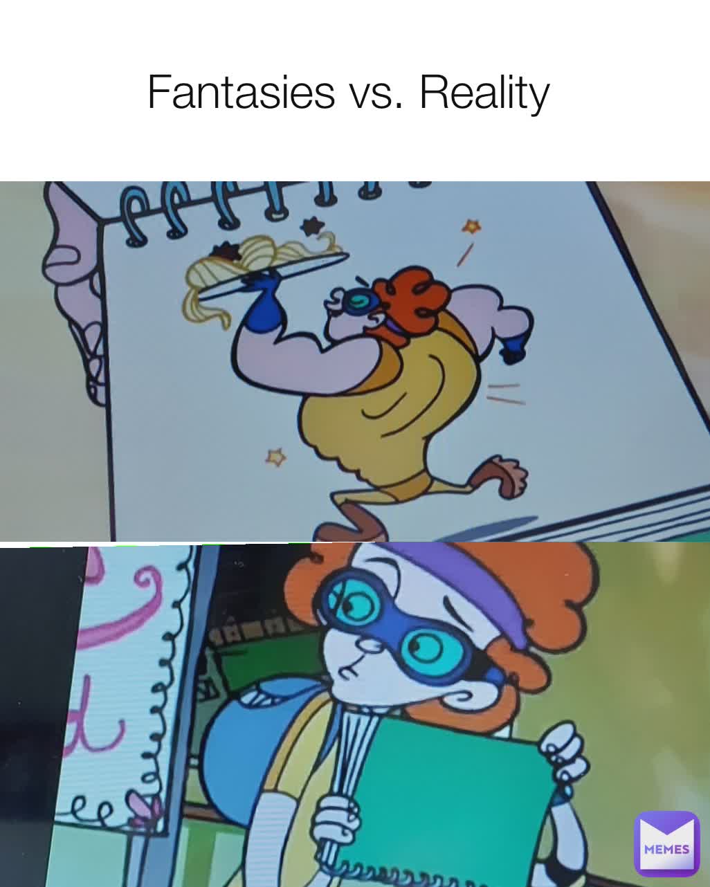 Fantasies vs. Reality 