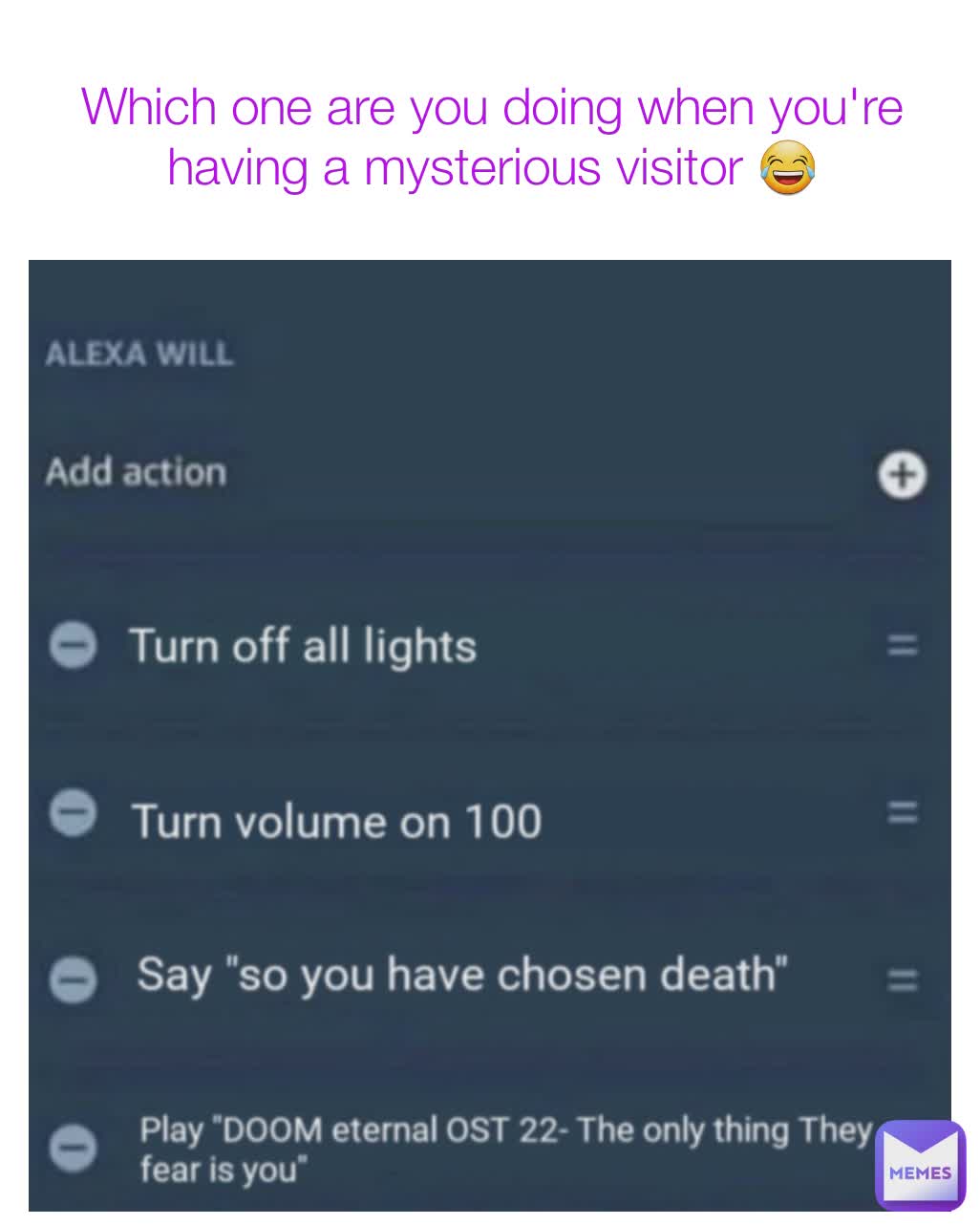 Which one are you doing when you're having a mysterious visitor 😂