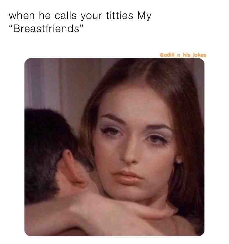 Please stop taking! #adiii_n_his_jokes #sarcasm #boobs #sex #gettinglaid #bootycall #foreplay #memes #memer #nothingelsetodo