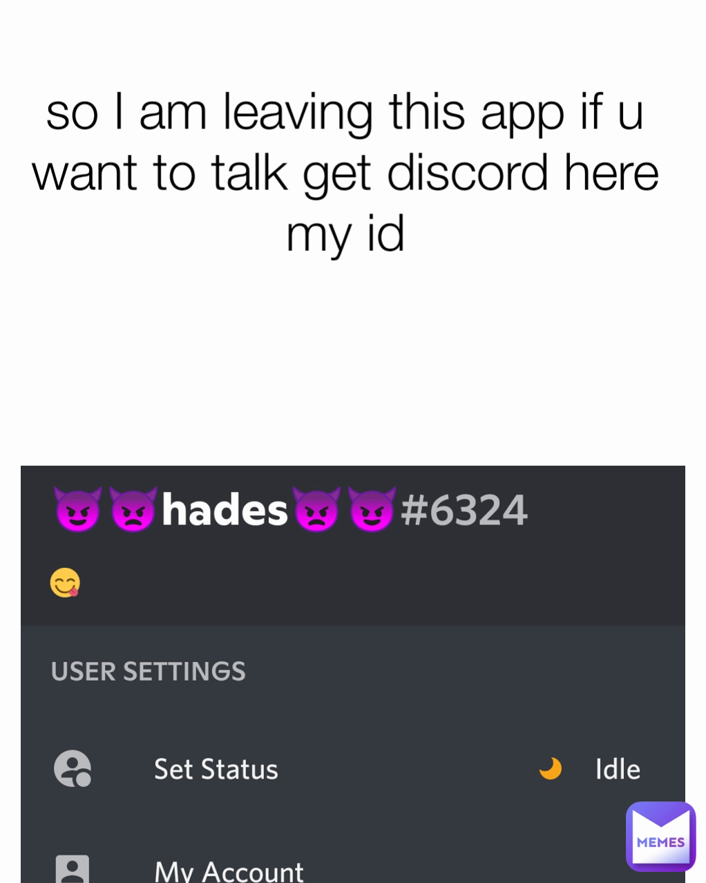 so I am leaving this app if u want to talk get discord here my id