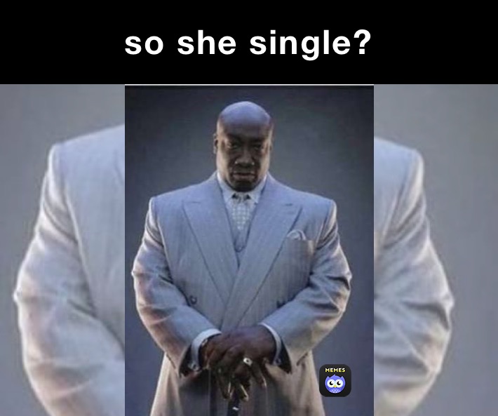 so she single?