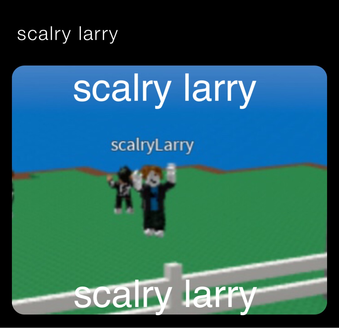 scalry larry scalry larry scalry larry