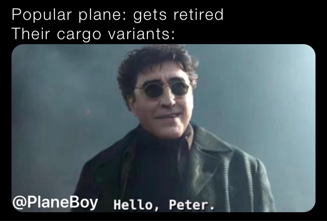 Popular plane: gets retired
Their cargo variants: